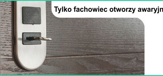 Dlaczego awaryjne otwieranie wymaga pomocy ślusarza?